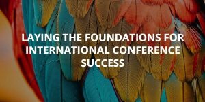 Laying the Foundations for International Conference Success