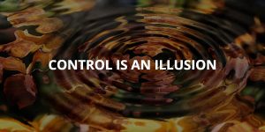 Control Is an Illusion